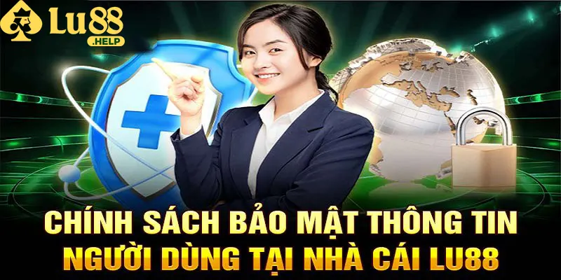 Chính sách bảo mật Lu88 tổng hợp những quy định cần thiết