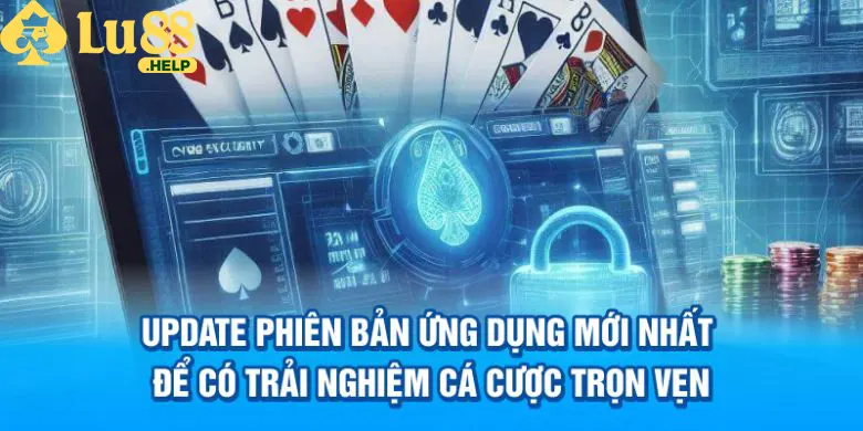 Update phiên bản ứng dụng mới nhất để có trải nghiệm cá cược trọn vẹn 